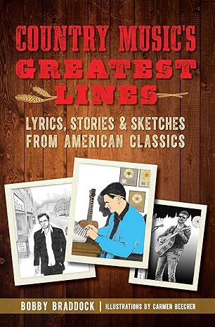 Country Music's Greatest Lines: Lyrics, Stories and Sketches from American Classics