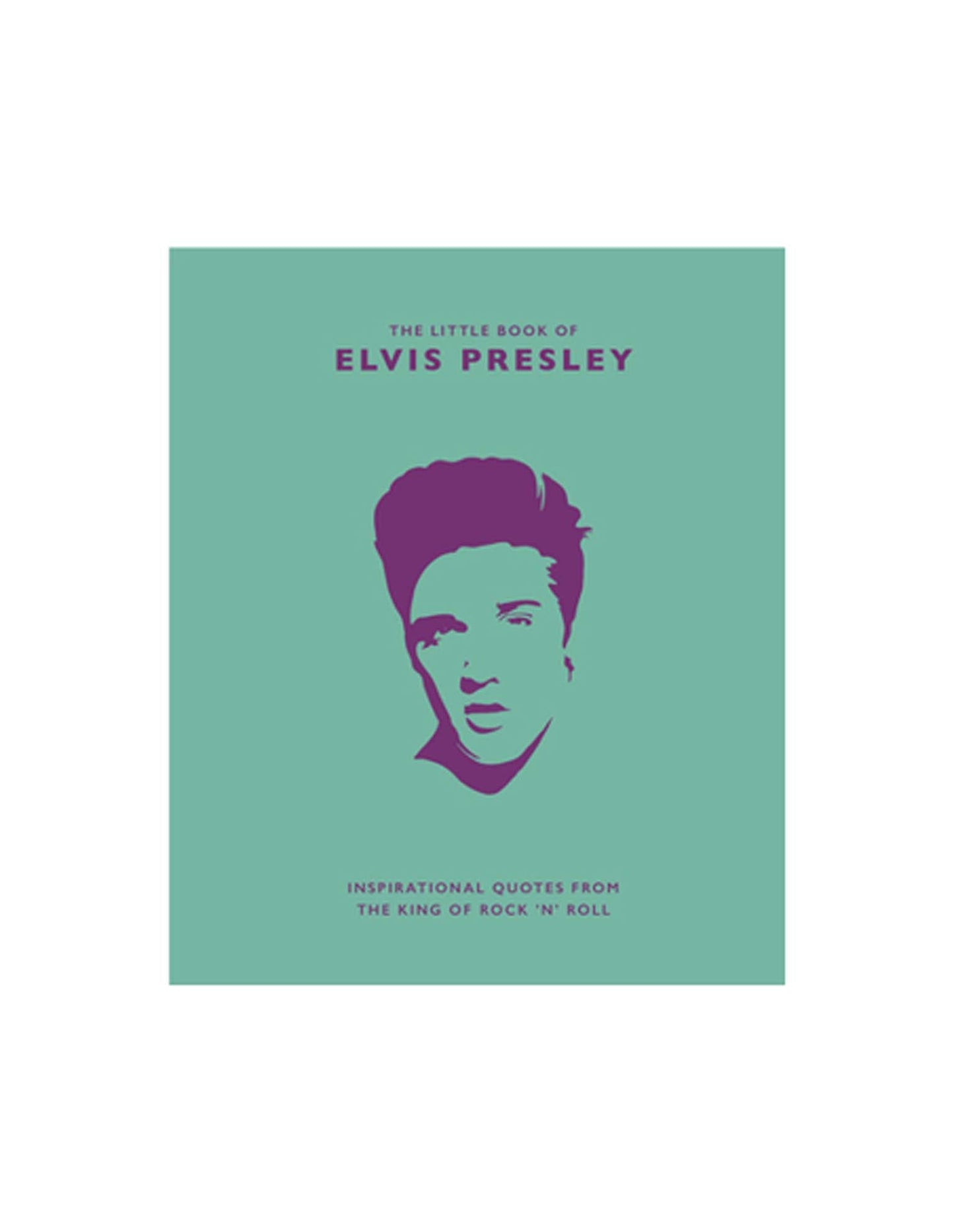 Little Book of Elvis Presley: Inspirational Quotes from the King of Rock 'n' Roll (Hardcover)