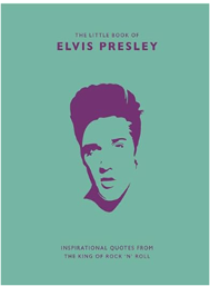 Little Book of Elvis Presley: Inspirational Quotes from the King of Rock 'n' Roll (Hardcover)