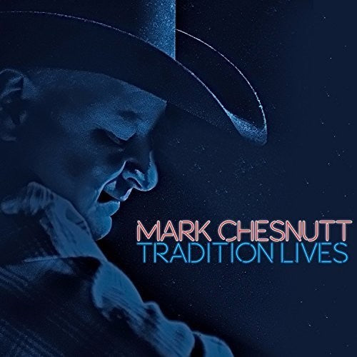 Mark Chesnutt: Tradition Lives (CD)